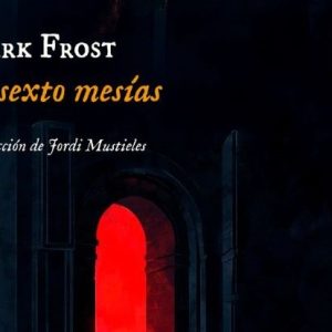 Mark Frost: El sexto mesías