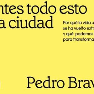 Pedro Bravo: Antes todo esto era ciudad