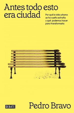 Pedro Bravo: Antes todo esto era ciudad